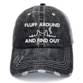 Fluff Around And Find Out Embroidered Hat