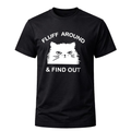 Fluff Around & Find Out T-Shirt